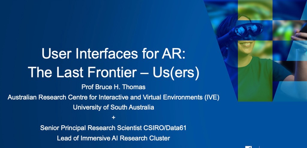 GRS Series talk banner — User Interfaces for AR: The Last Frontier – Us(ers). Speaker Prof Bruce H. Thomas.